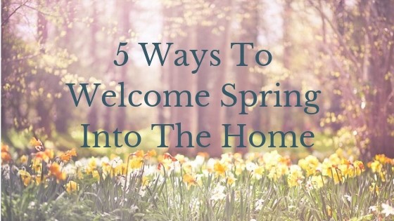5 Ways to Welcome Spring into the Home